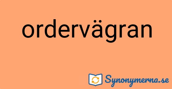 Bild som illustrerar ordet ordervägran och dess synonymer.