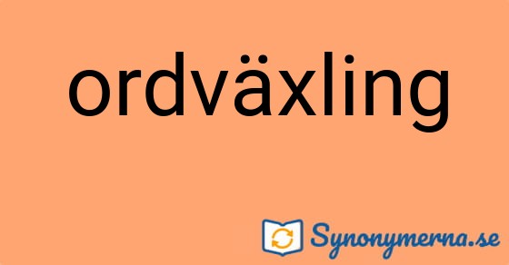 Bild som illustrerar ordet ordväxling och dess synonymer.