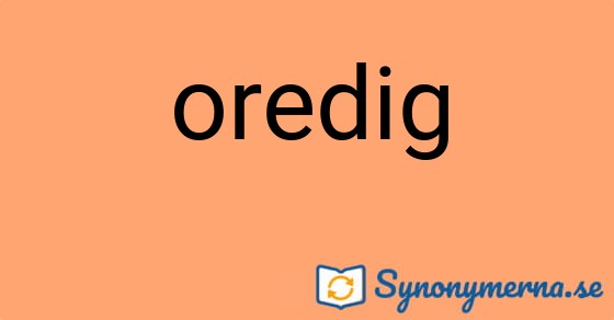 Bild som illustrerar ordet oredig och dess synonymer.