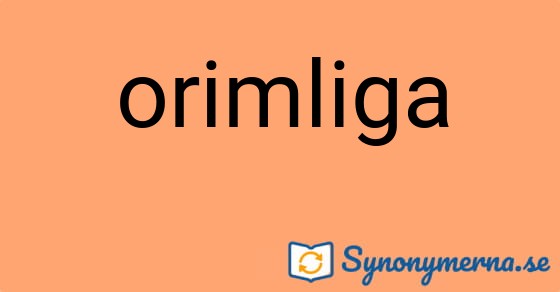Bild som illustrerar ordet orimliga och dess synonymer.