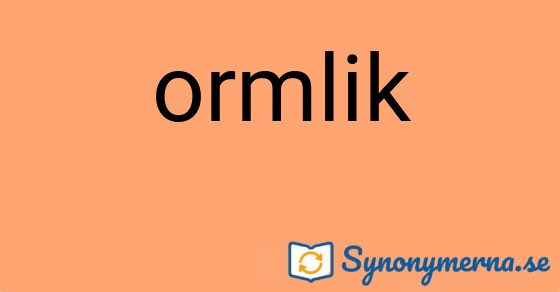 Bild som illustrerar ordet ormlik och dess synonymer.