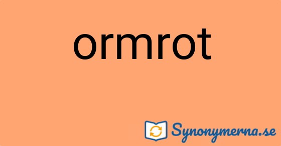 Bild som illustrerar ordet ormrot och dess synonymer.