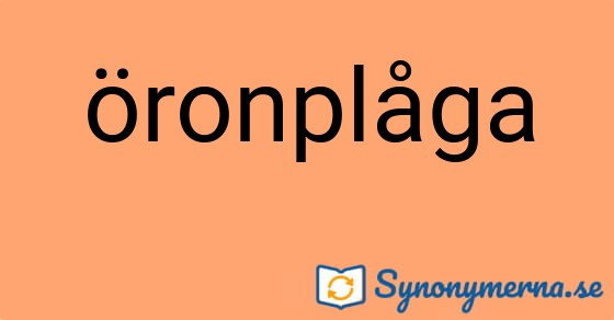 Bild som illustrerar ordet öronplåga och dess synonymer.