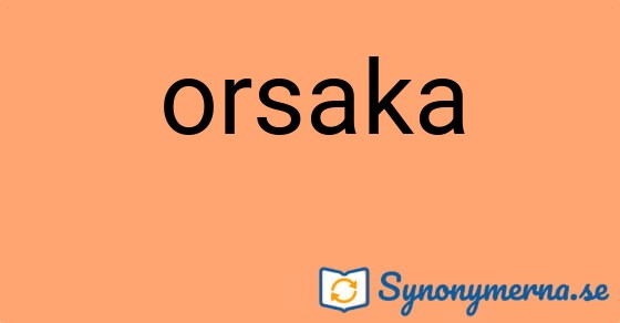 Bild som illustrerar ordet orsaka och dess synonymer.