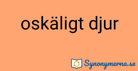 Bild som illustrerar uttrycket oskäligt djur och dess synonymer.