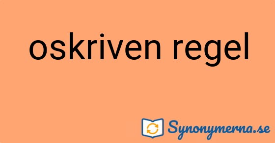 Bild som illustrerar uttrycket oskriven regel och dess synonymer.