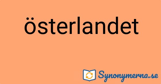 Bild som illustrerar ordet österlandet och dess synonymer.