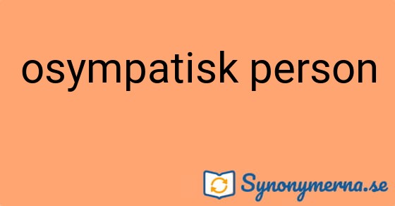 Bild som illustrerar uttrycket osympatisk person och dess synonymer.