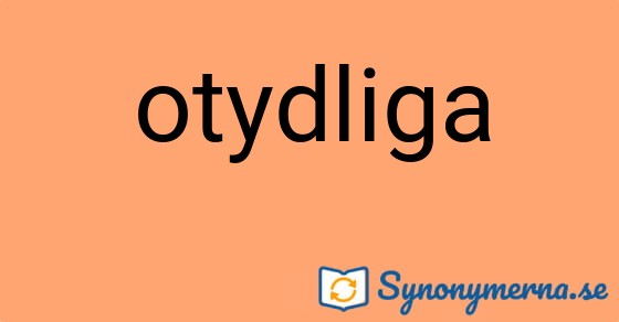 Bild som illustrerar ordet otydliga och dess synonymer.