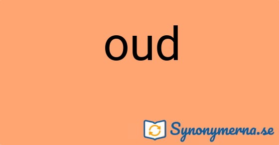 Bild som illustrerar ordet oud och dess synonymer.