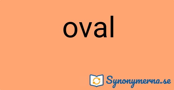Bild som illustrerar ordet oval och dess synonymer.