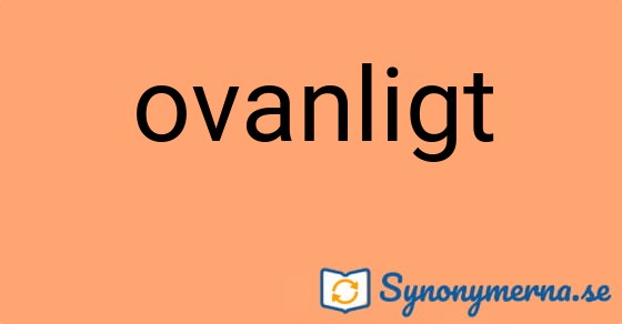 Bild som illustrerar ordet ovanligt och dess synonymer.