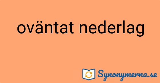 Bild som illustrerar uttrycket oväntat nederlag och dess synonymer.