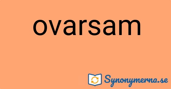 Bild som illustrerar ordet ovarsam och dess synonymer.