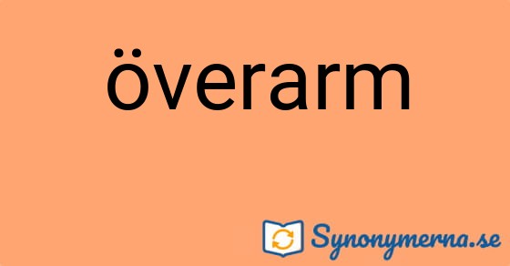 Bild som illustrerar ordet överarm och dess synonymer.