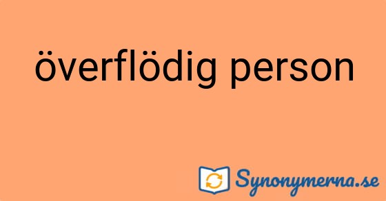 Bild som illustrerar uttrycket överflödig person och dess synonymer.
