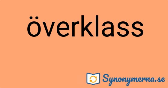 Bild som illustrerar ordet överklass och dess synonymer.
