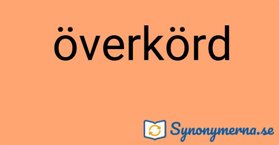 Bild som illustrerar ordet överkörd och dess synonymer.