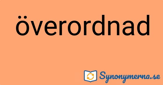 Bild som illustrerar ordet överordnad och dess synonymer.