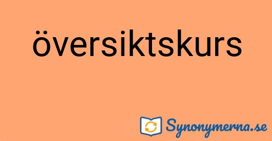 Bild som illustrerar ordet översiktskurs och dess synonymer.