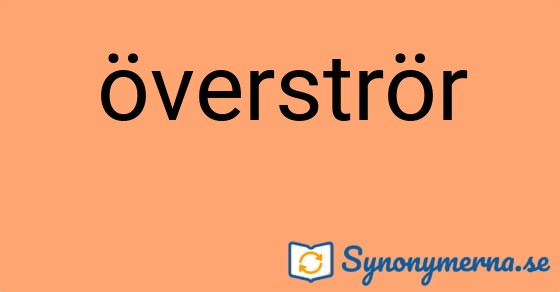 Bild som illustrerar ordet överströr och dess synonymer.
