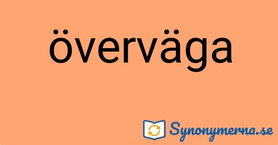 Bild som illustrerar ordet överväga och dess synonymer.