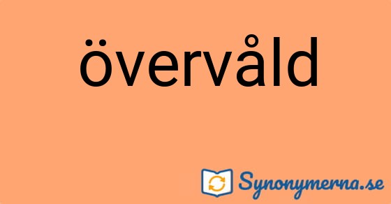 Bild som illustrerar ordet övervåld och dess synonymer.