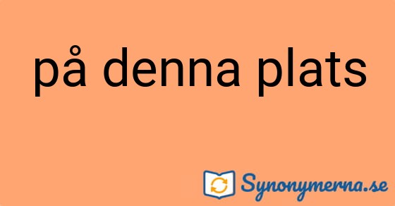 Bild som illustrerar uttrycket på denna plats och dess synonymer.