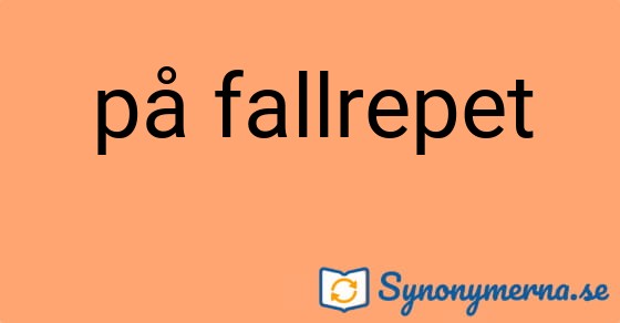Bild som illustrerar uttrycket på fallrepet och dess synonymer.