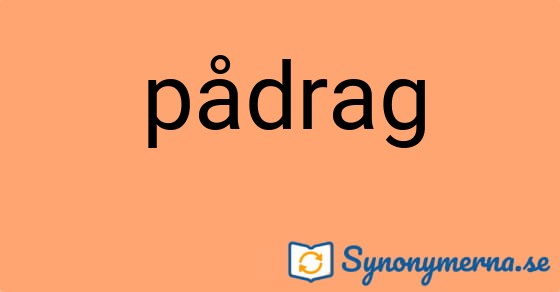 Bild som illustrerar ordet pådrag och dess synonymer.