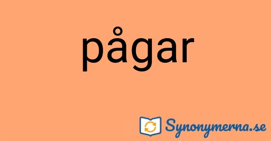 Bild som illustrerar ordet pågar och dess synonymer.