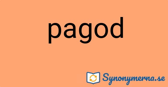 Bild som illustrerar ordet pagod och dess synonymer.