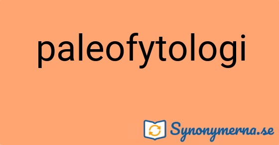 Bild som illustrerar ordet paleofytologi och dess synonymer.