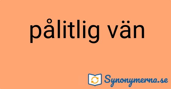 Bild som illustrerar uttrycket pålitlig vän och dess synonymer.