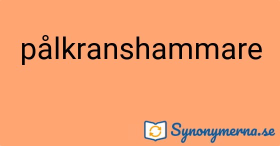 Bild som illustrerar ordet pålkranshammare och dess synonymer.