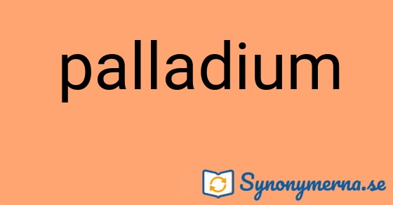 Bild som illustrerar ordet palladium och dess synonymer.