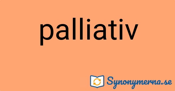 Bild som illustrerar ordet palliativ och dess synonymer.