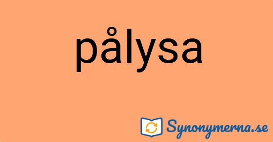 Bild som illustrerar ordet pålysa och dess synonymer.