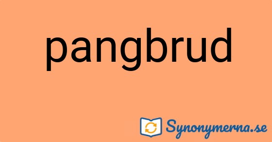 Bild som illustrerar ordet pangbrud och dess synonymer.