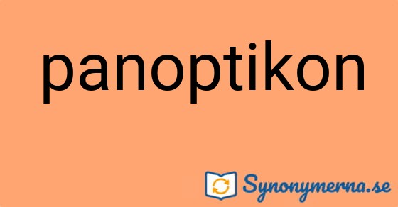 Bild som illustrerar ordet panoptikon och dess synonymer.