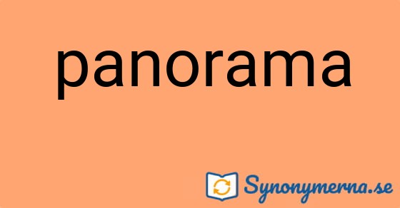 Bild som illustrerar ordet panorama och dess synonymer.