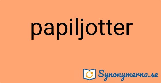 Bild som illustrerar ordet papiljotter och dess synonymer.