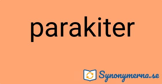 Bild som illustrerar ordet parakiter och dess synonymer.