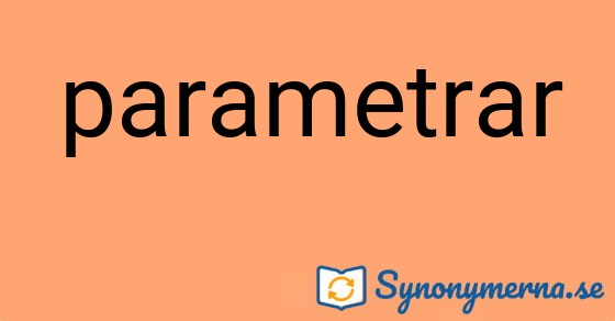 Bild som illustrerar ordet parametrar och dess synonymer.