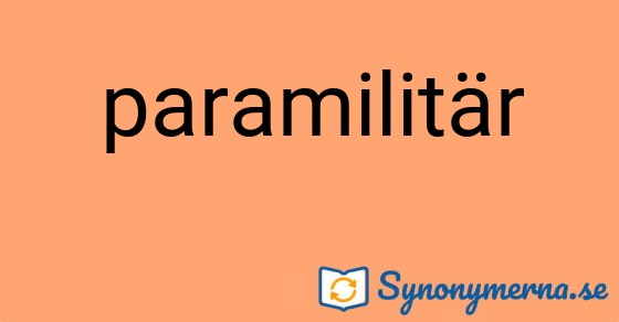 Bild som illustrerar ordet paramilitär och dess synonymer.