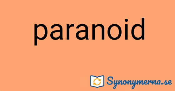 Bild som illustrerar ordet paranoid och dess synonymer.