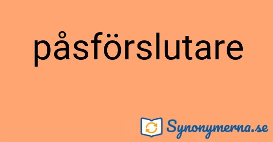 Bild som illustrerar ordet påsförslutare och dess synonymer.