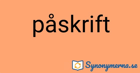 Bild som illustrerar ordet påskrift och dess synonymer.