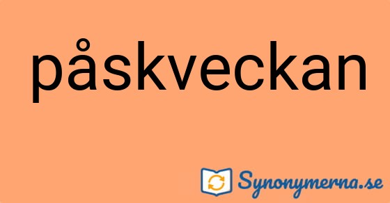 Bild som illustrerar ordet påskveckan och dess synonymer.