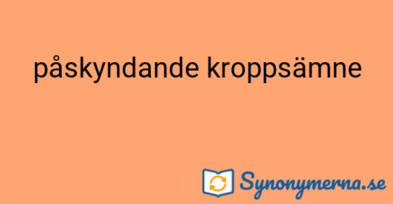 Bild som illustrerar uttrycket påskyndande kroppsämne och dess synonymer.